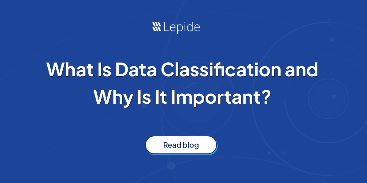 What Is Data Classification and Why Is It Important?