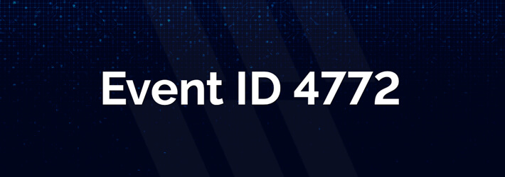 Event ID 4772