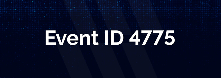Event ID 4775