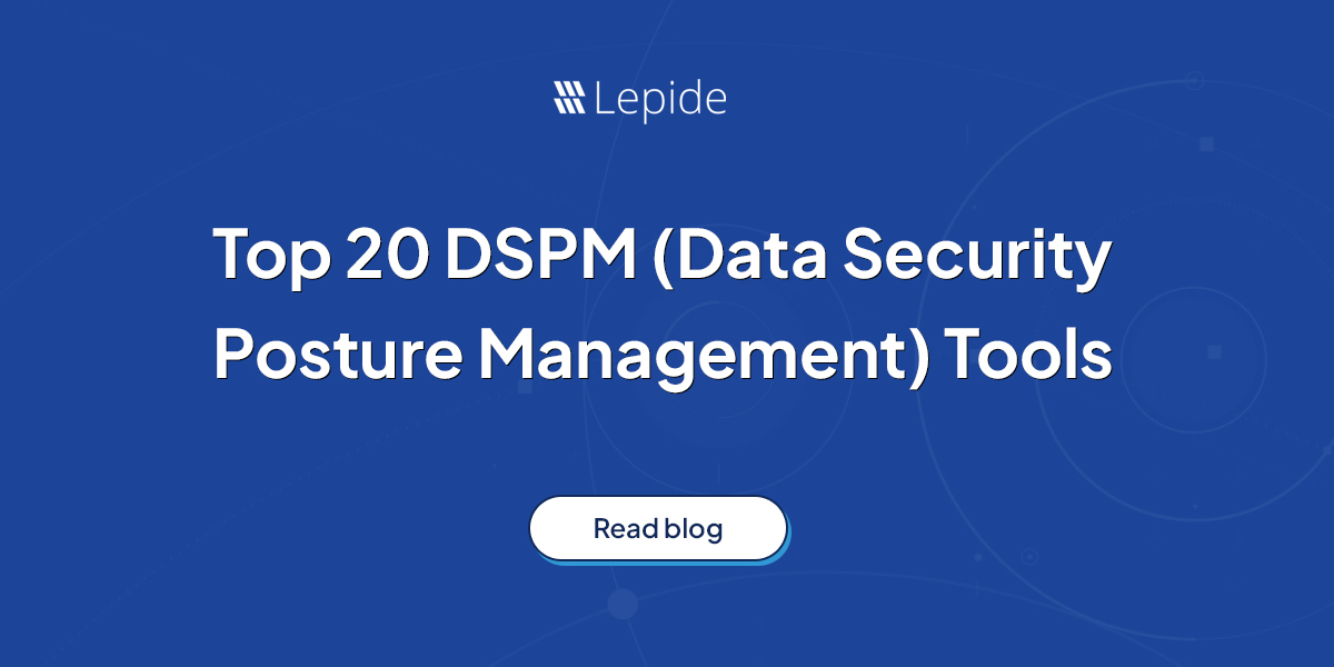 Top 20 Data Security Posture Management (DSPM) Tools