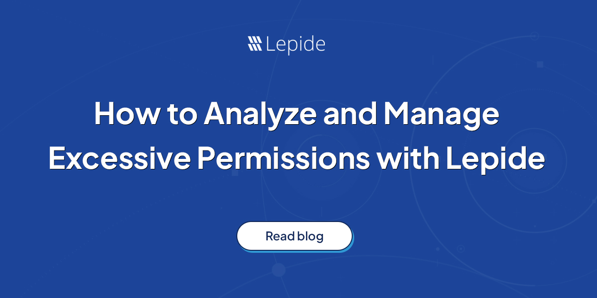 How to Identify and Remove Excessive Permissions with Lepide