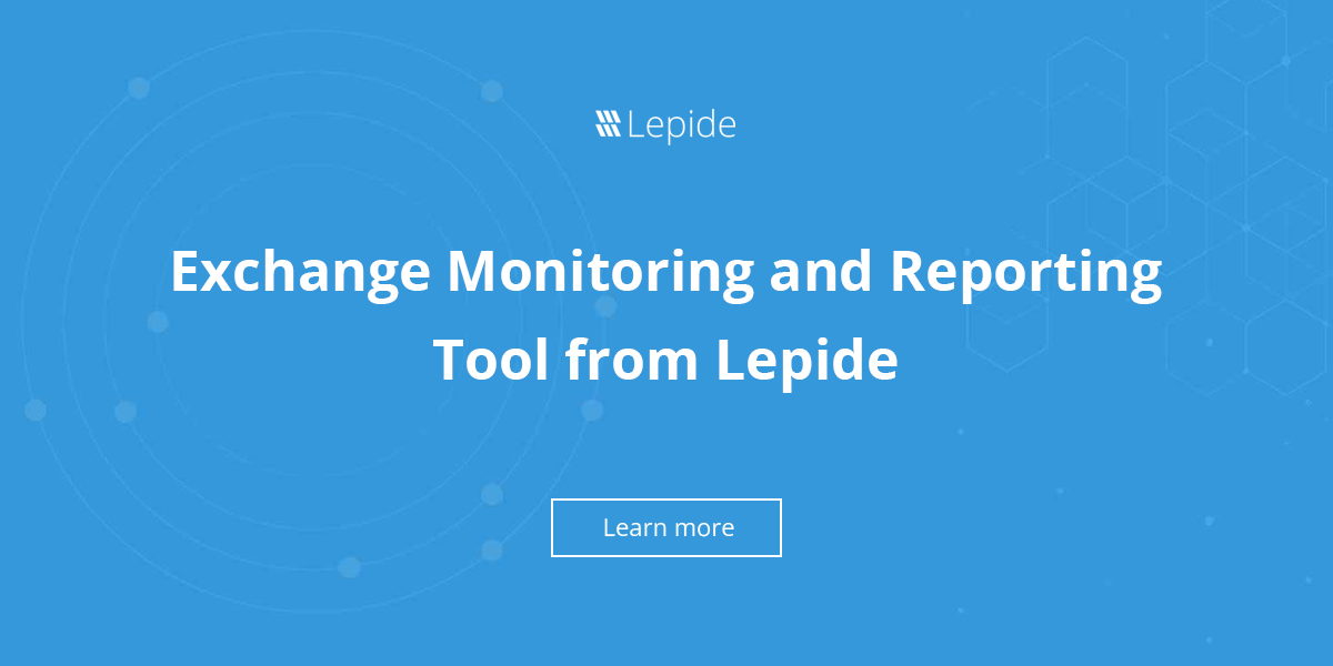 Exchange Monitoring and Reporting Tool from Lepide